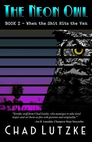 The Neon Owl: Book 1: When the Shit Hits the Van by [Lutzke, Chad]