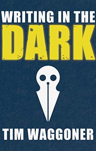 Writing in the Dark by [Tim Waggoner]