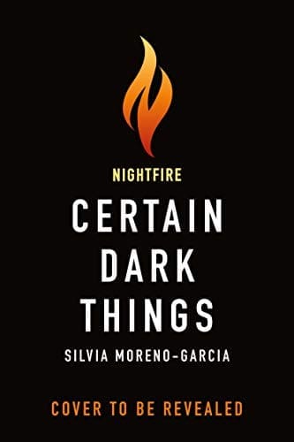 Certain Dark Things: A Novel by [Silvia Moreno-Garcia]