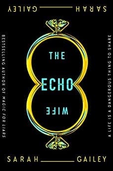 The Echo Wife by [Sarah Gailey]