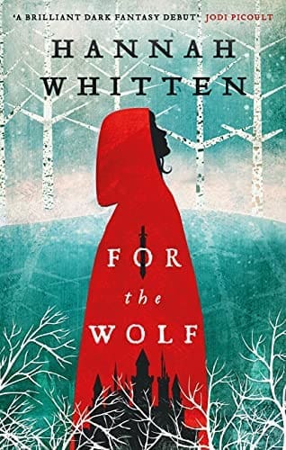 For the Wolf: The New York Times Bestseller (The Wilderwood Books Book 1) by [Hannah Whitten]