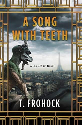 A Song with Teeth: A Los Nefilim Novel by [T. Frohock]