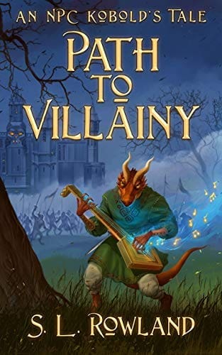 Path to Villainy: An NPC Kobold's Tale by [S.L. Rowland]