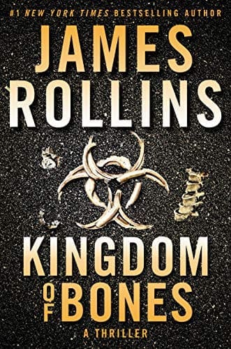 Kingdom of Bones: A Thriller (Sigma Force Novels Book 16) by [James Rollins]