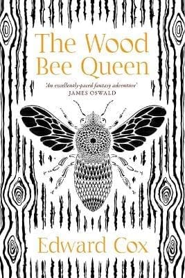 The Wood Bee Queen by Edward Cox | Waterstones