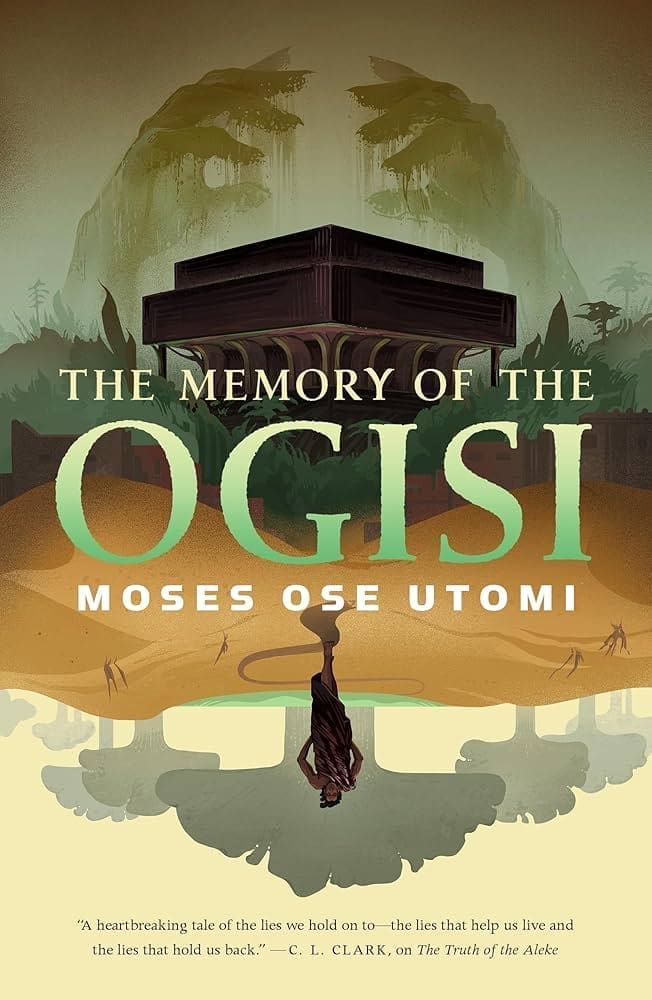 The cover of The Memory of the Ogisi by Moses Ose Utomi. The image shows a brown building with large green hands hovering over it at the top. At the bottom of the image, a shadowed figure walks through a desert with some trees. This bottom portion of the image is upside down. The tile of the book overlaps the image in green block letters.